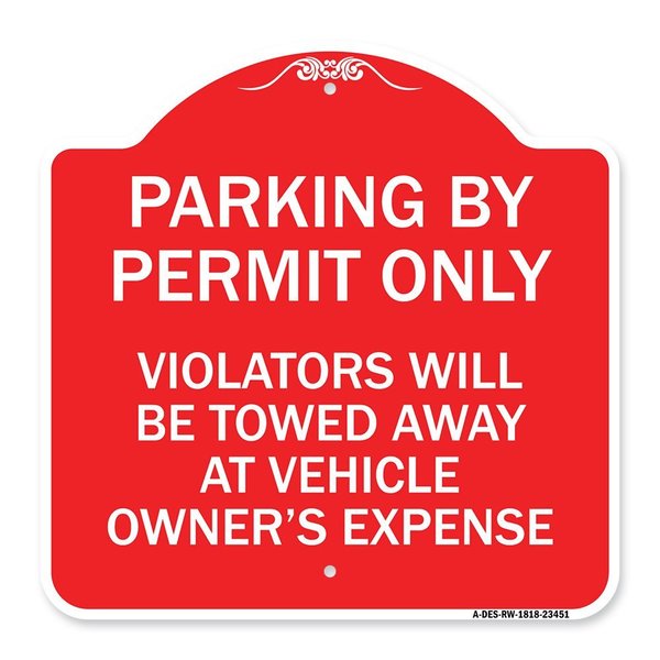 Signmission Parking by Permit Violators Towed Away Vehicle Owners Expense Alum Sign, 18" L, 18" H, RW-1818-23451 A-DES-RW-1818-23451